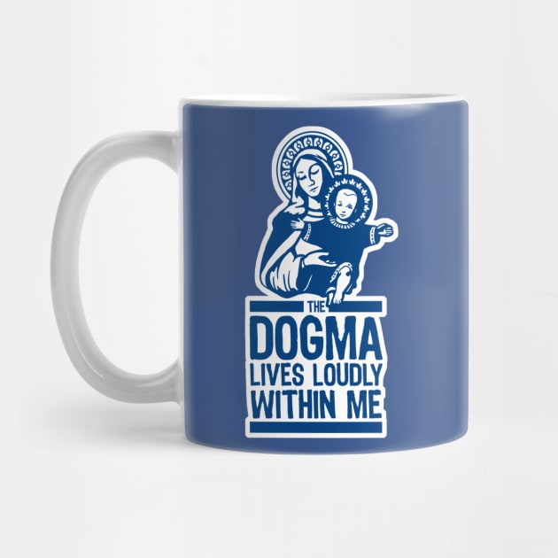 Dogma Lives Loudly Within Mary the Madonna by Doodl